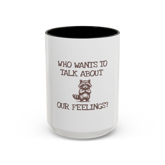 Who Wants to Talk About Our Feelings – ORCA Coatings Ceramic Mug