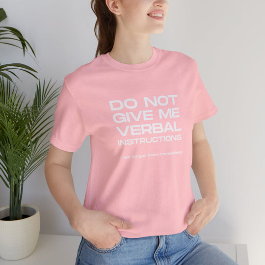 Do not give me verbal instructions- Humor - T-Shirt