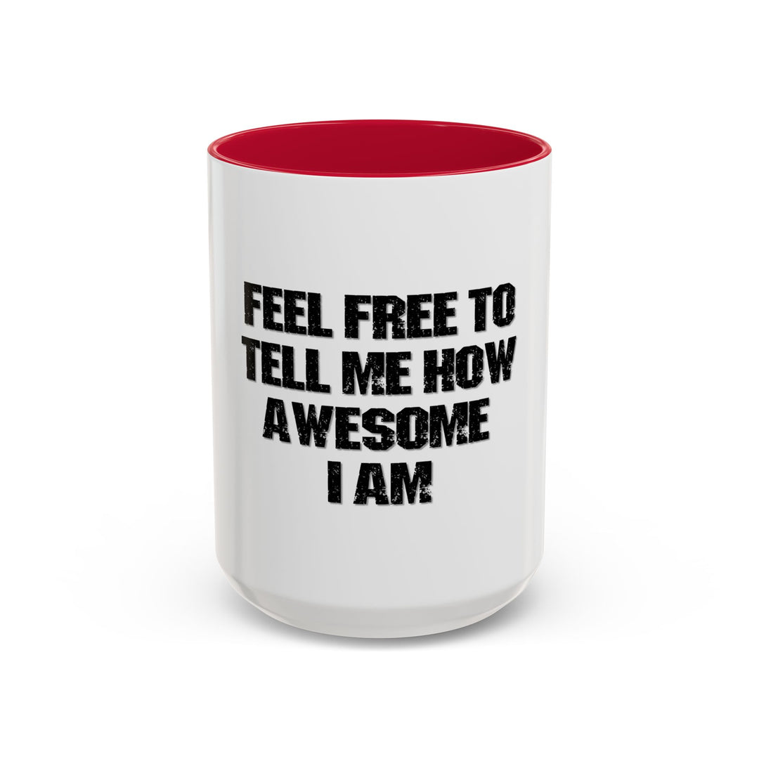 Feel Free to Tell Me How Awesome I Am – ORCA Coatings Ceramic Mug