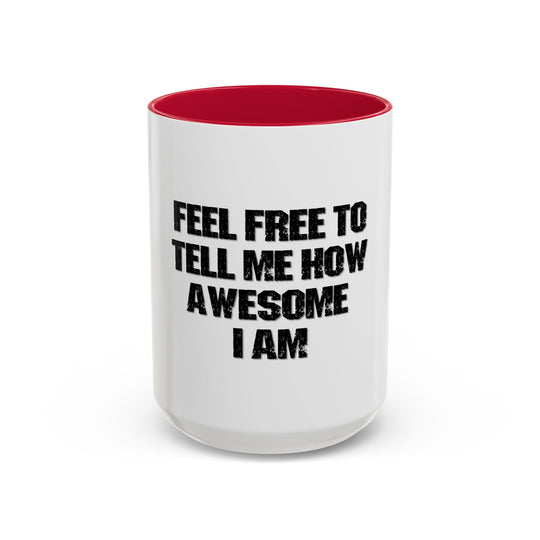 Feel Free to Tell Me How Awesome I Am – ORCA Coatings Ceramic Mug