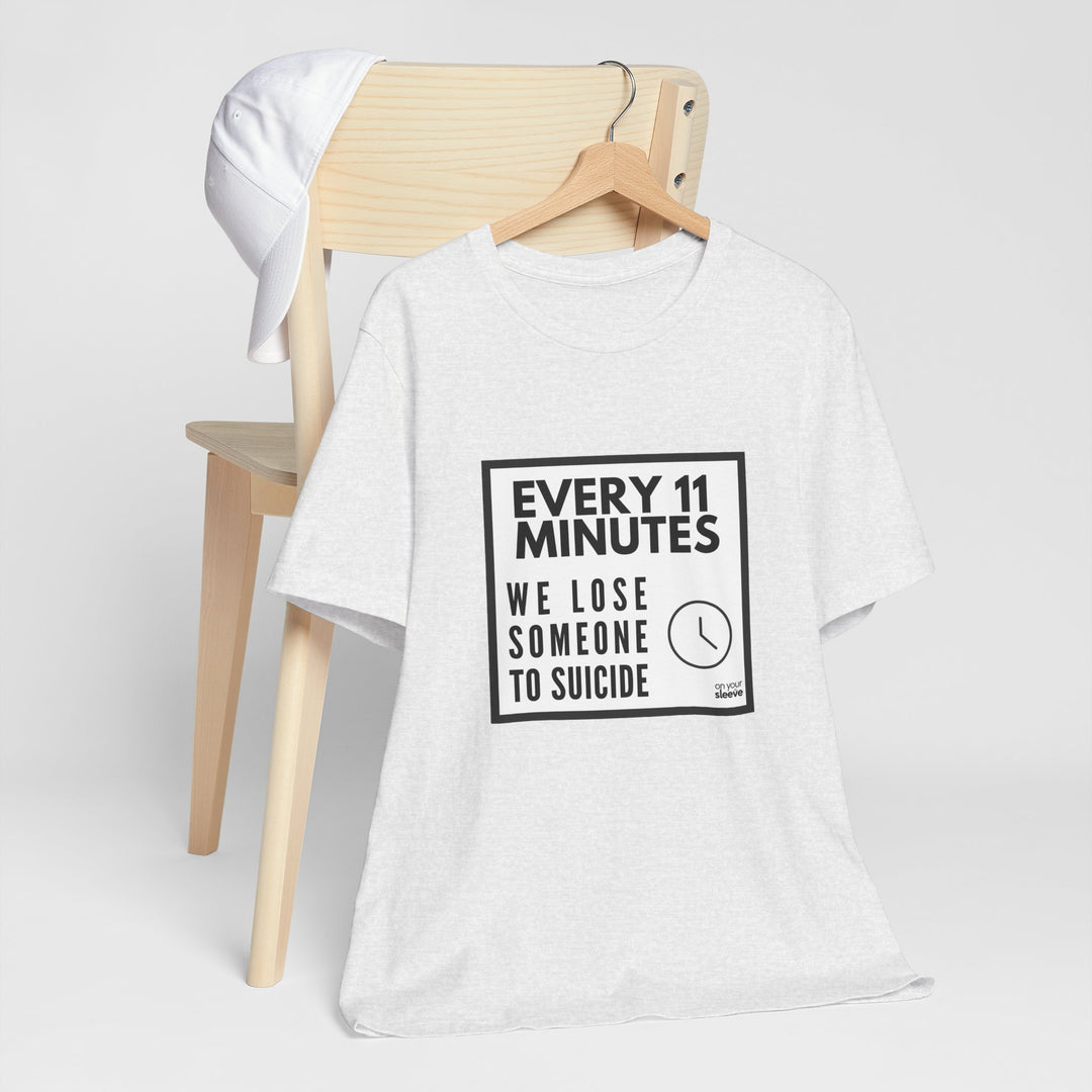 Every 11 Minutes We Lose Someone to Suicide – Awareness - T-Shirt