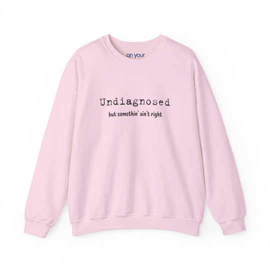 Undiagnosed Crew Neck, Something Ain't Right Neurospicy Shirt