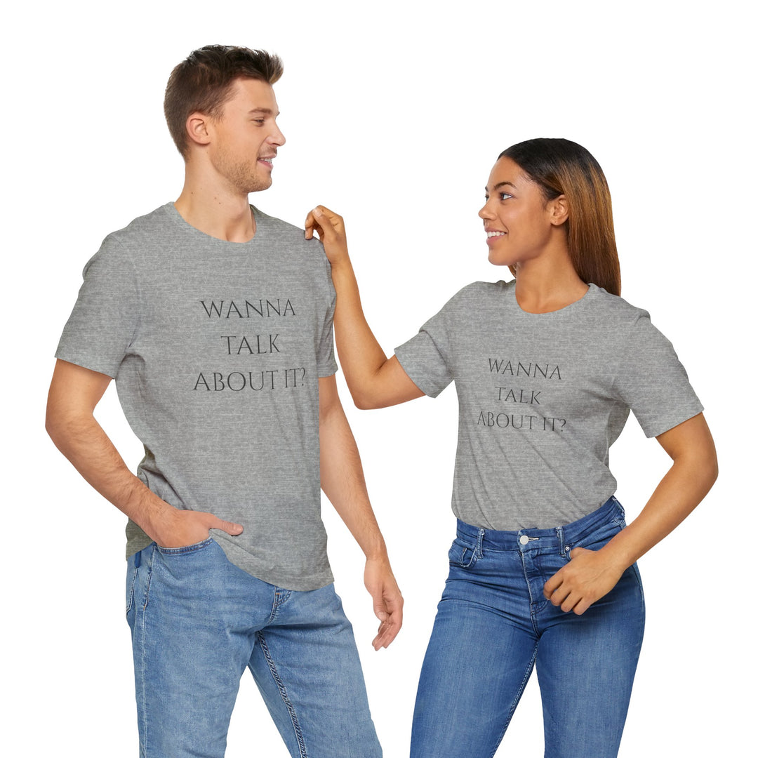 Wanna Talk About It -  Mental Health Support T-Shirt