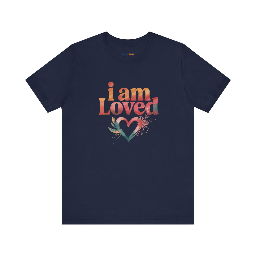 I AM LOVED – Affirmation - T-Shirt