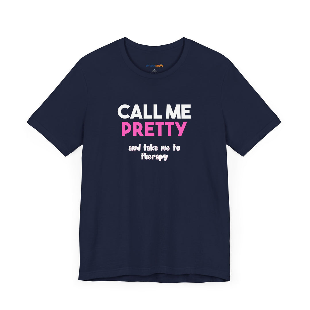 Call Me Pretty and Take Me to Therapy T-shirt - a powerful reminder to lead with empathy and strength.