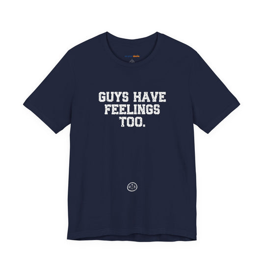 Guys have feelings too - Normalize emotions for every man.
