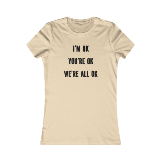 You're OK. I'm OK. We Are All OK, Mental Health Awareness Tee for Women
