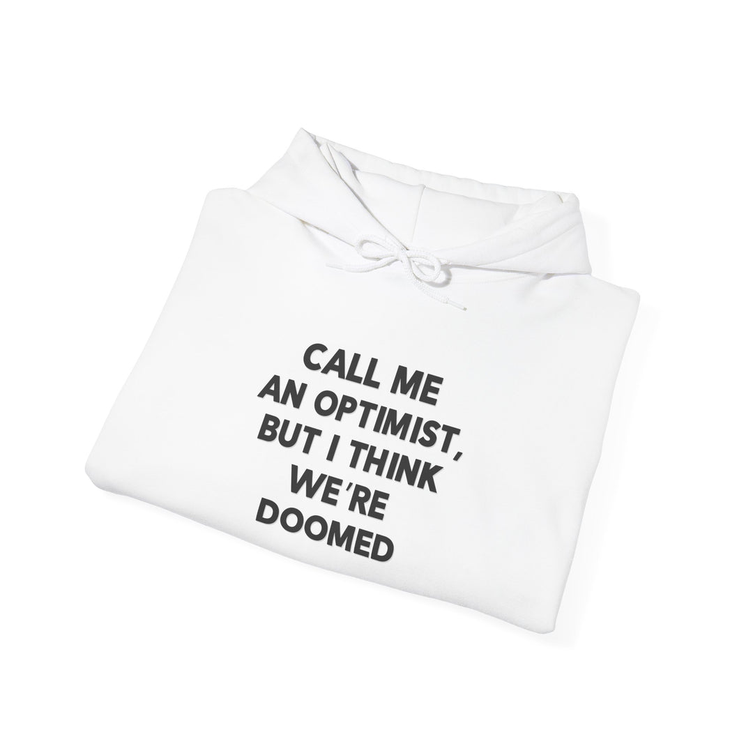 Call Me an Optimist - Hoodie - Funny Graphic Sweater