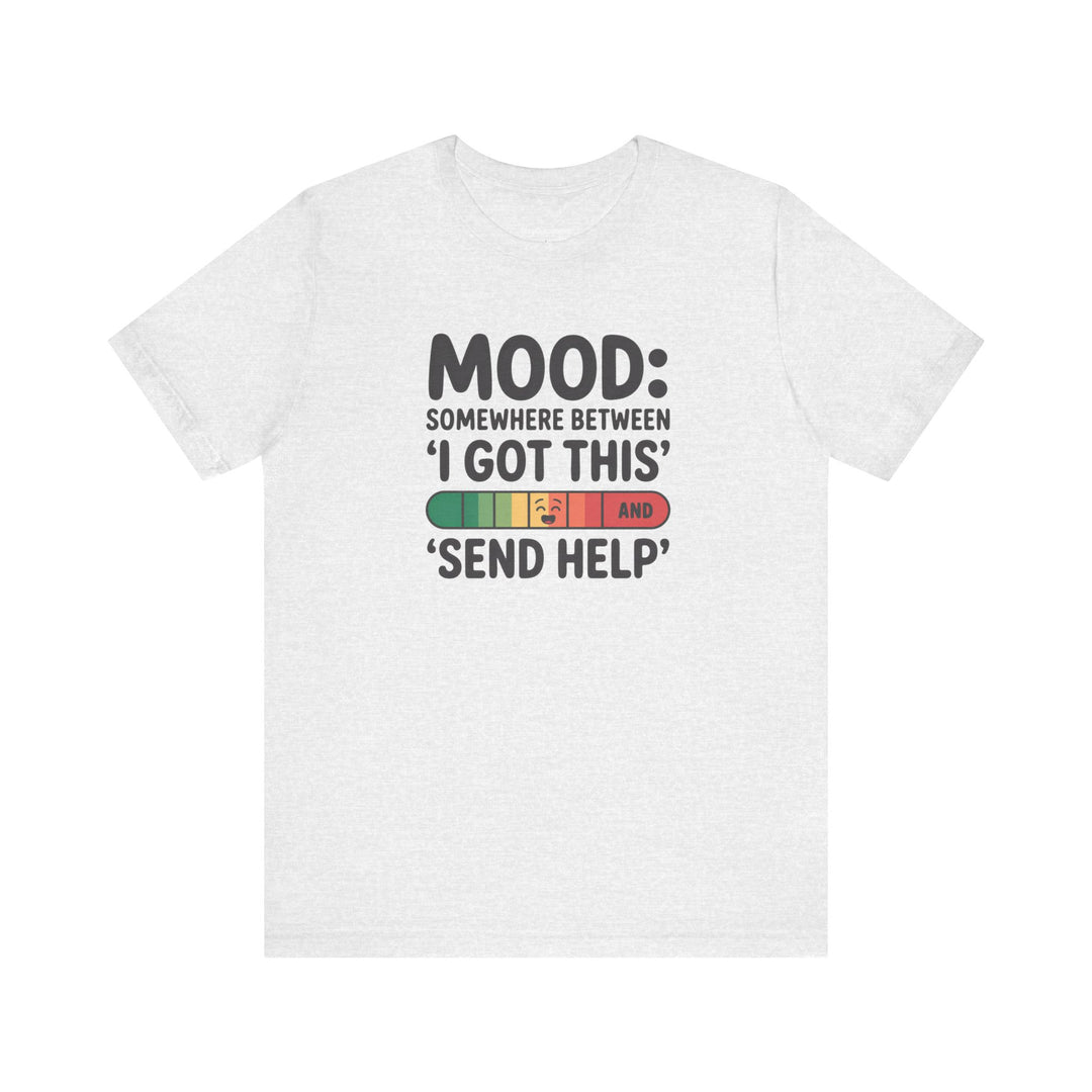 Mood: Somewhere Between Euphoria, Humor, T-Shirt