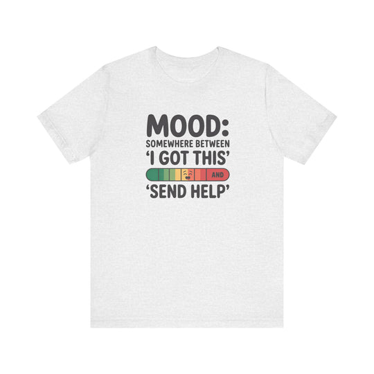 Mood: Somewhere Between Euphoria, Humor, T-Shirt