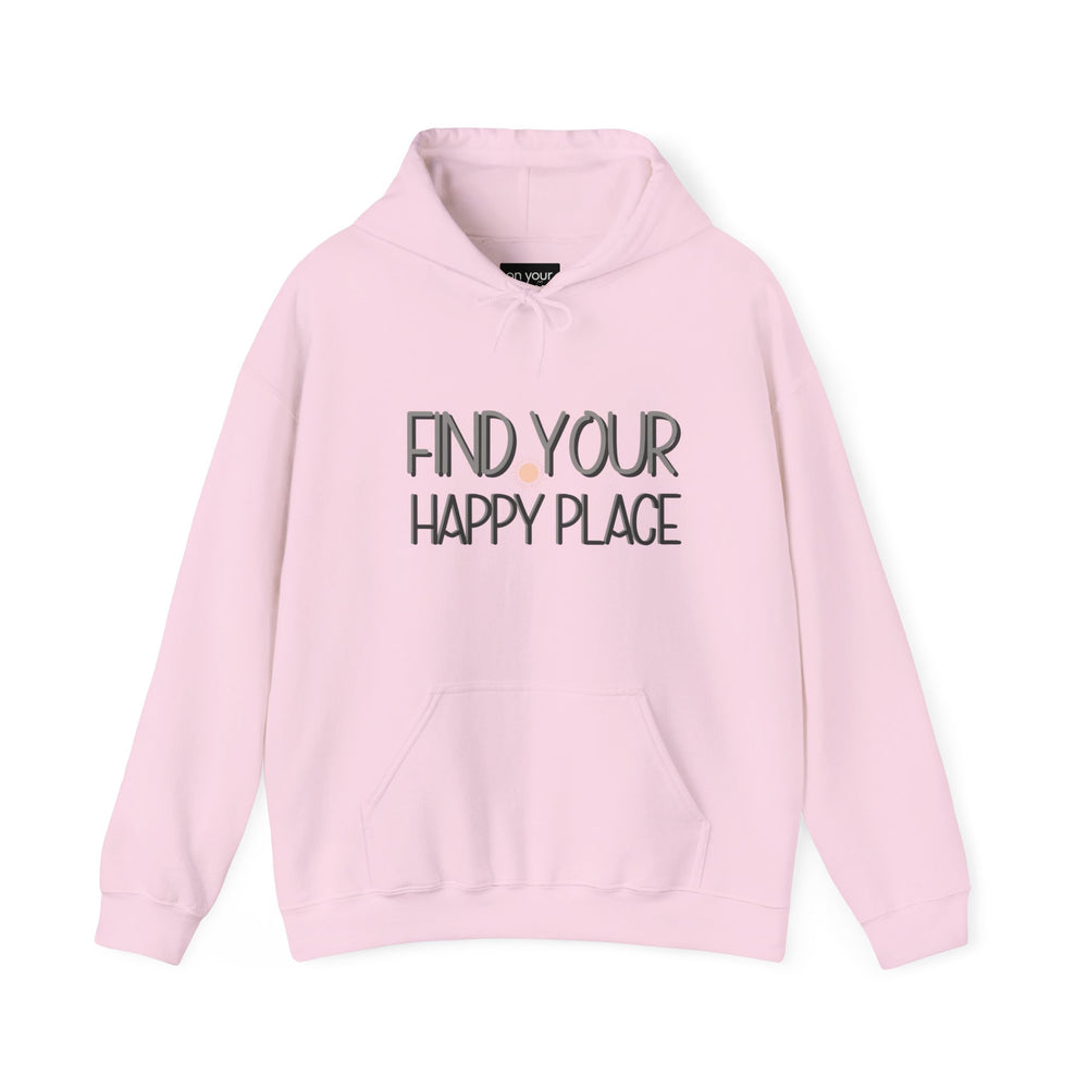 Find Your Happy Place Hoodie, Comfortable USA Made Jacket