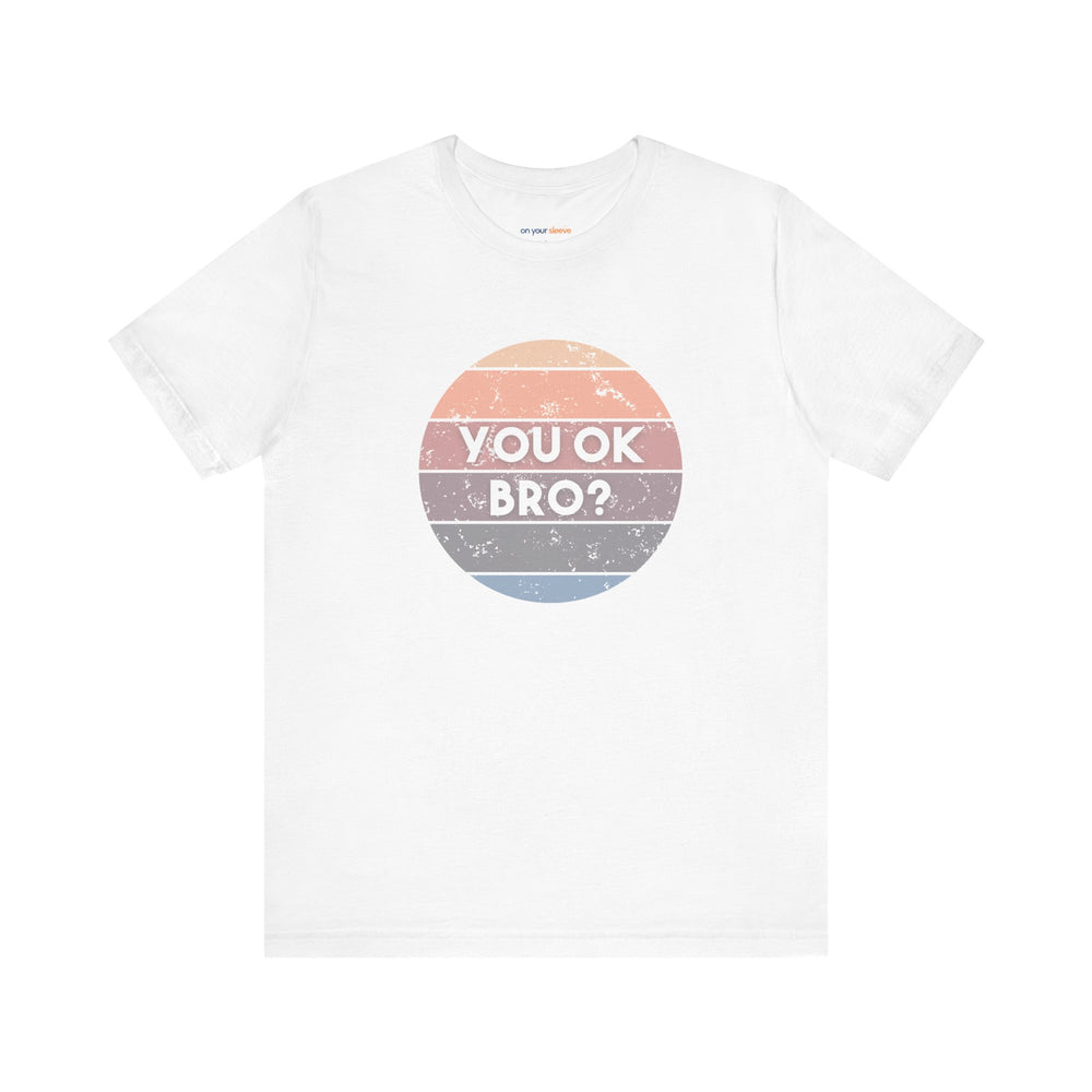 You OK Bro? – Men’s Mental Health Check-In - T-Shirt