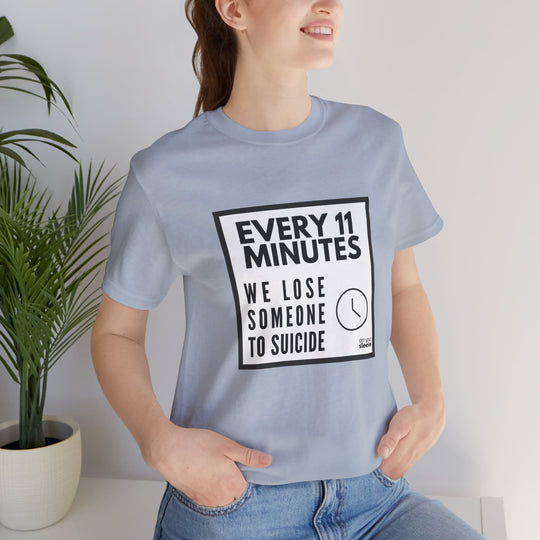 Every 11 Minutes We Lose Someone to Suicide – Awareness - T-Shirt