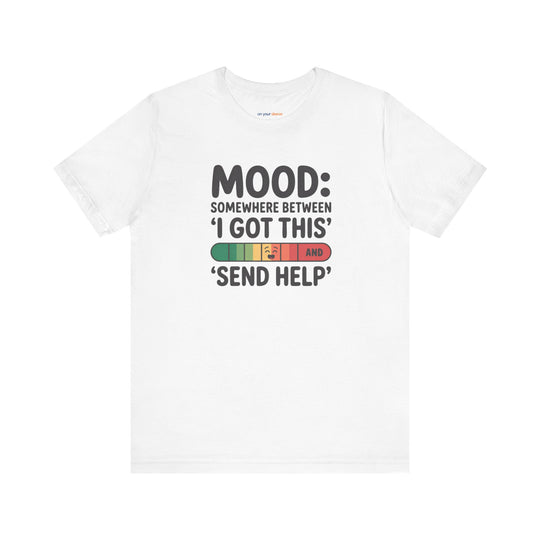 Mood: Somewhere Between Euphoria, Humor, T-Shirt