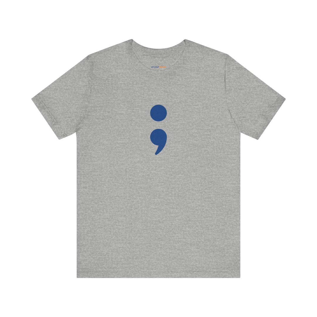 Semicolon – Your Story's Not Over - Mental Health Support - T-Shirt
