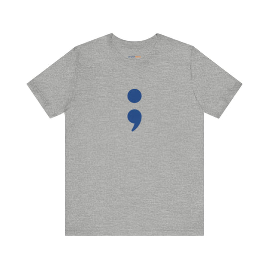 Semicolon – Your Story's Not Over - Mental Health Support - T-Shirt