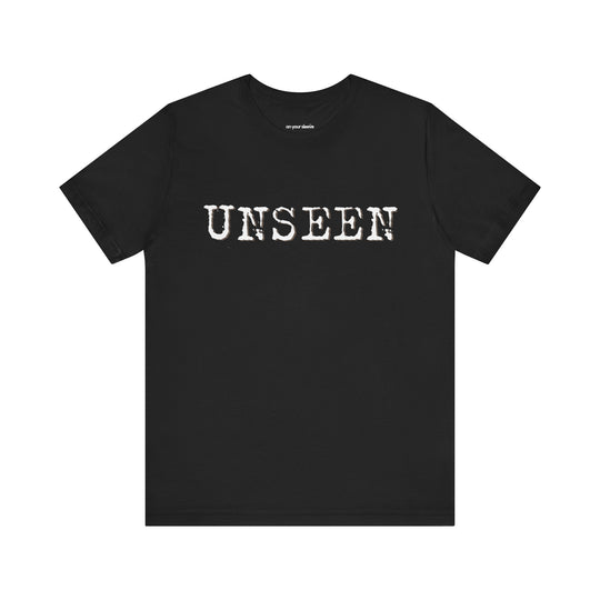 "UNSEEN." - Mental Health Awareness Shirt