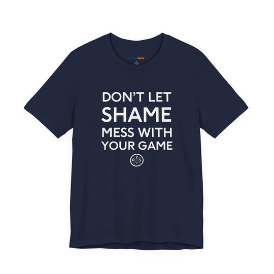 Don't let shame mess with your game - a powerful reminder to lead with empathy and strength.