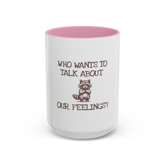 Who Wants to Talk About Our Feelings – ORCA Coatings Ceramic Mug