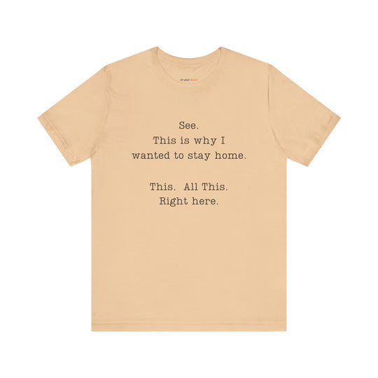 See. This Is Why I – Sarcasm T-Shirt