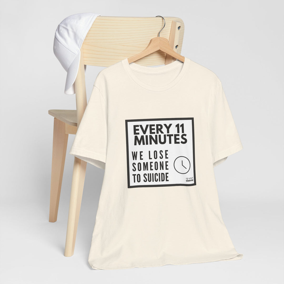 Every 11 Minutes We Lose Someone to Suicide – Awareness - T-Shirt