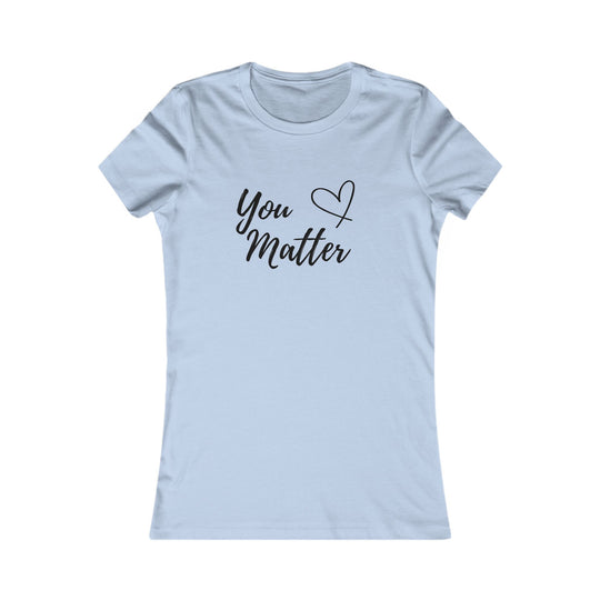 You Matter – Inspirational Mental Health Awareness Women's T-Shirt