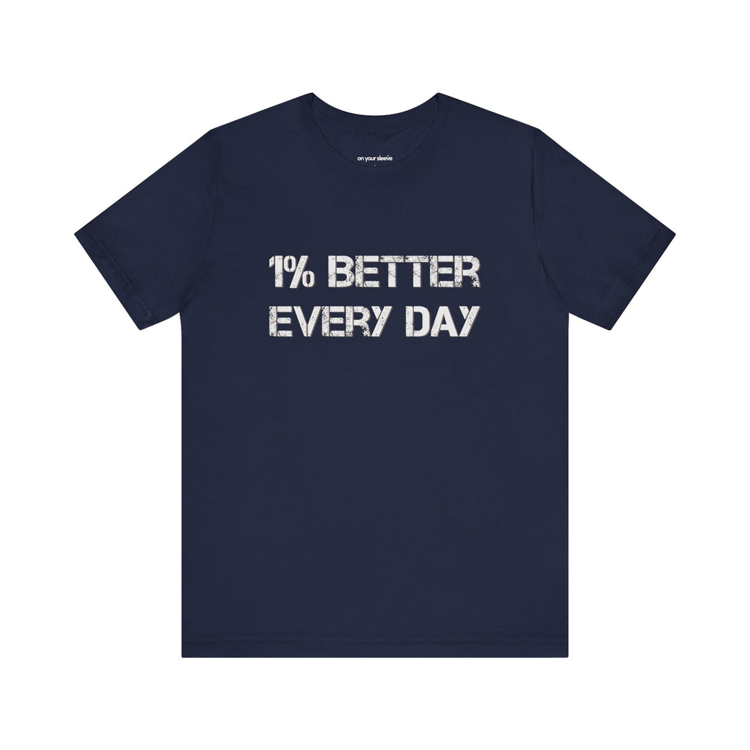 1% Better Every Day -Inspirational Unisex Jersey Tee - Mental Health Awareness Shirt