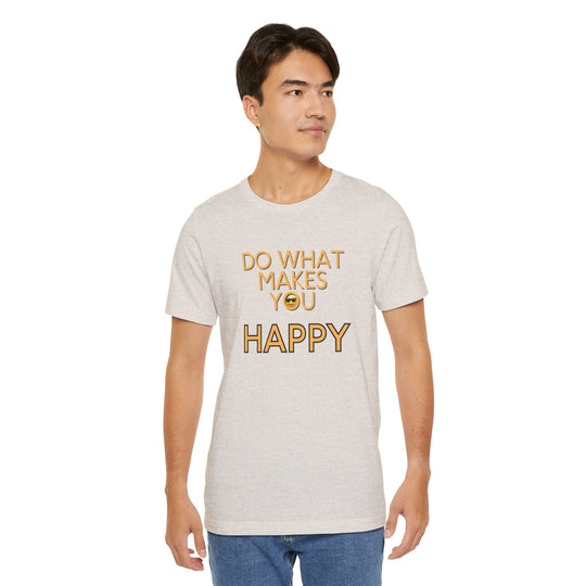 Do What Makes You Happy – Mental Wellness - T-Shirt
