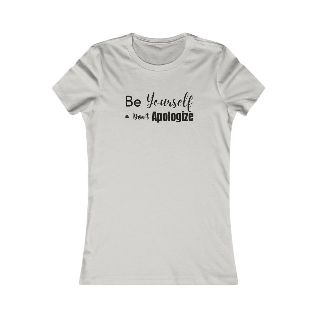 Be Yourself and Don't Apologize,  Self Care Graphic Tee