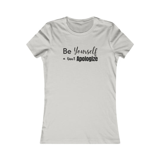 Be Yourself and Don't Apologize,  Self Care Graphic Tee