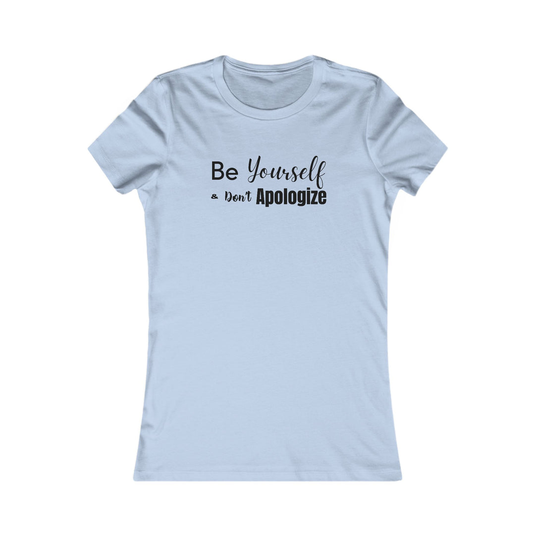 Be Yourself and Don't Apologize,  Self Care Graphic Tee
