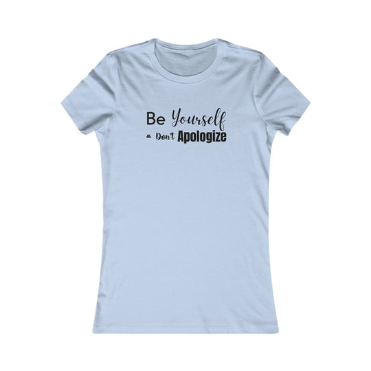 Be Yourself and Don't Apologize,  Self Care Graphic Tee
