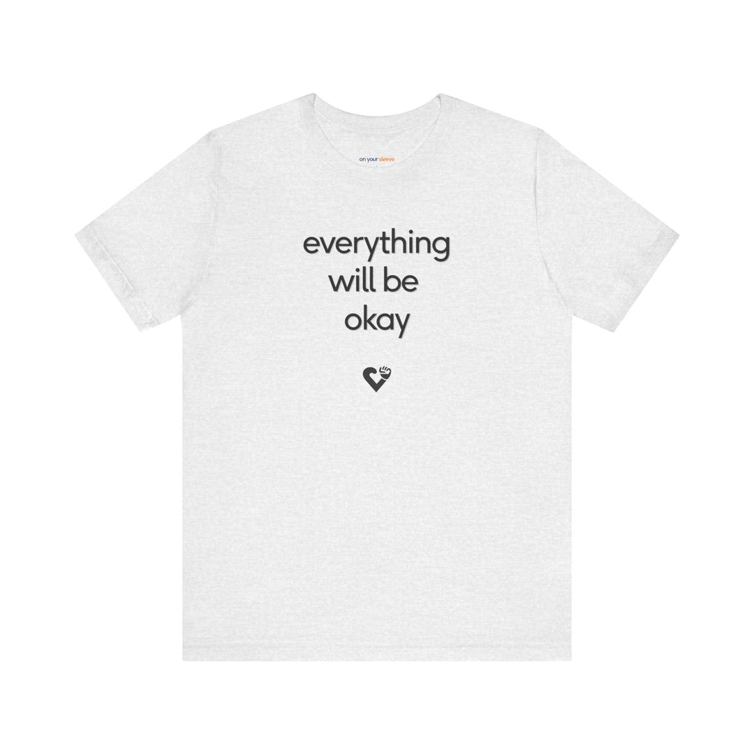 Everything will be OKAY T-shirt - a powerful reminder to lead with empathy and strength.