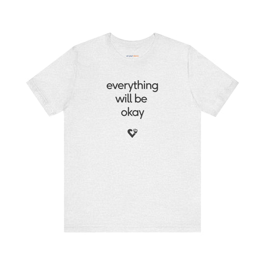 Everything will be OKAY T-shirt - a powerful reminder to lead with empathy and strength.