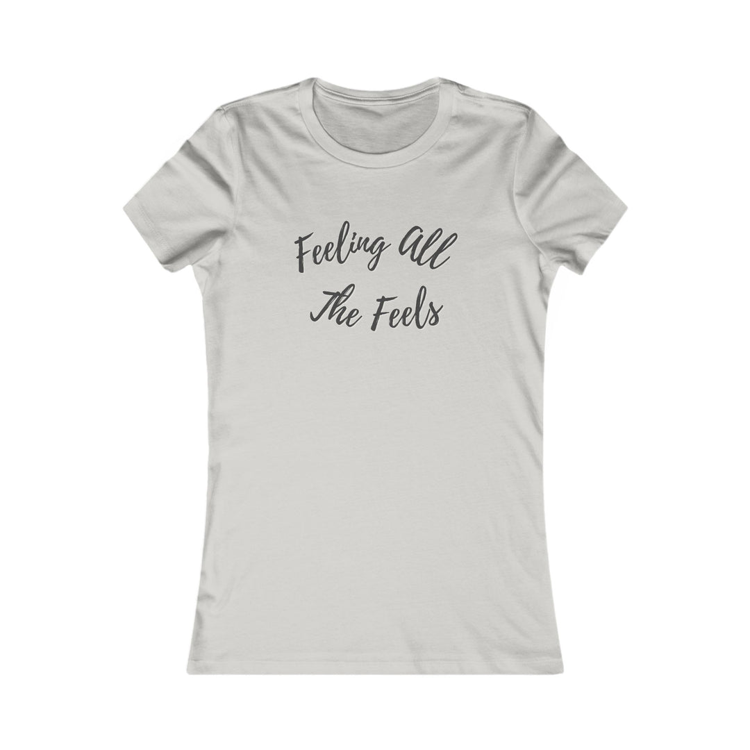Feeling All the Feels. Mental Wellness Message Tee