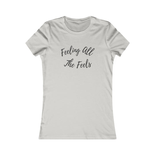 Feeling All the Feels. Mental Wellness Message Tee