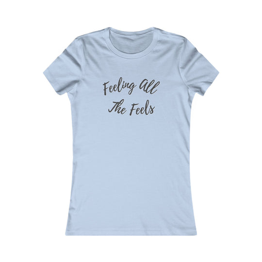 Feeling All the Feels. Mental Wellness Message Tee