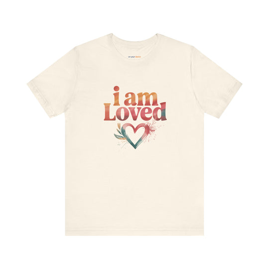 I AM LOVED – Affirmation - T-Shirt