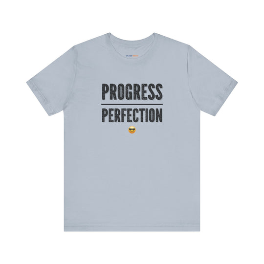 Progress over perfection – Let your shirt speak your story.