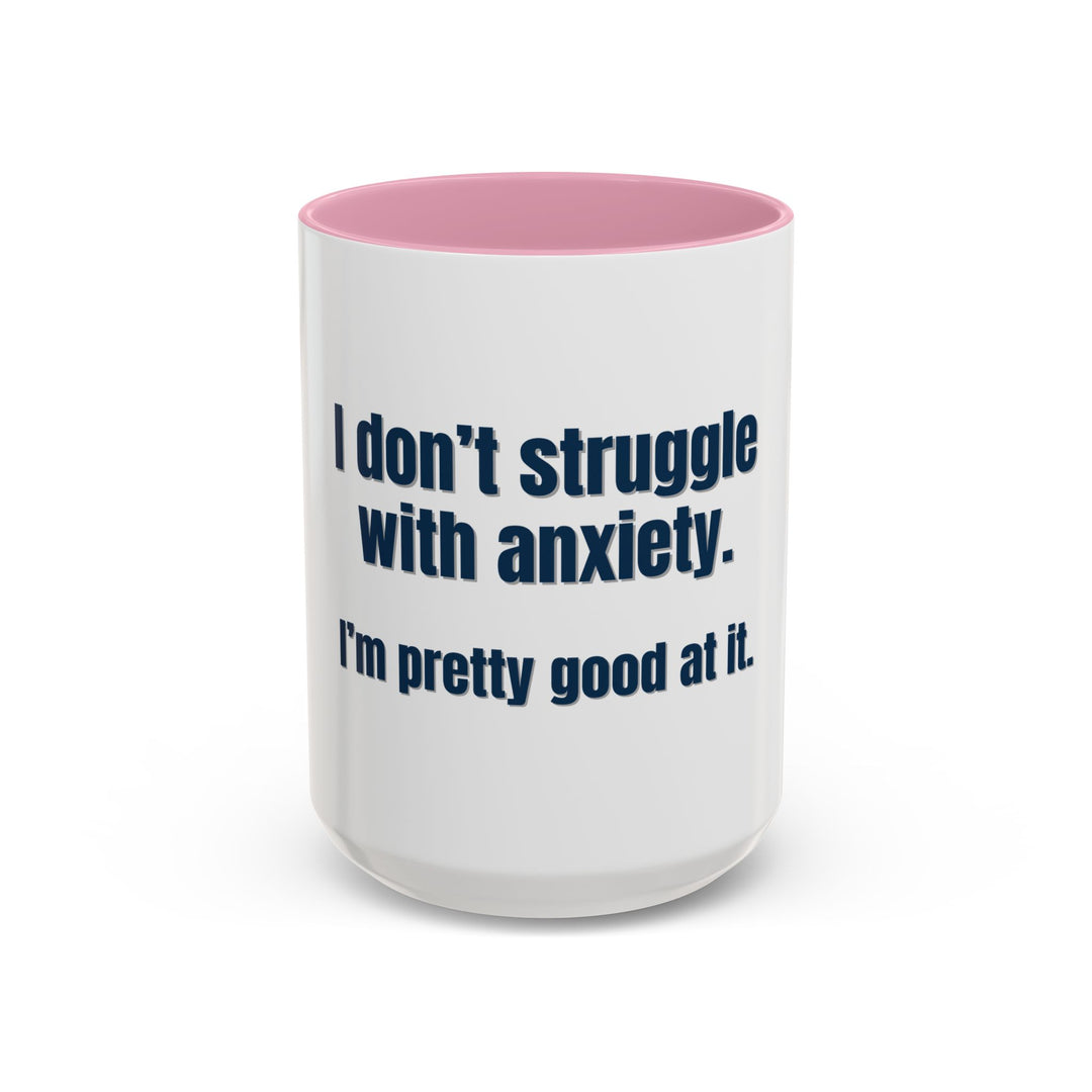 I Don’t Struggle with Anxiety—I’m Actually Pretty Good at It – ORCA Coatings Ceramic Mug