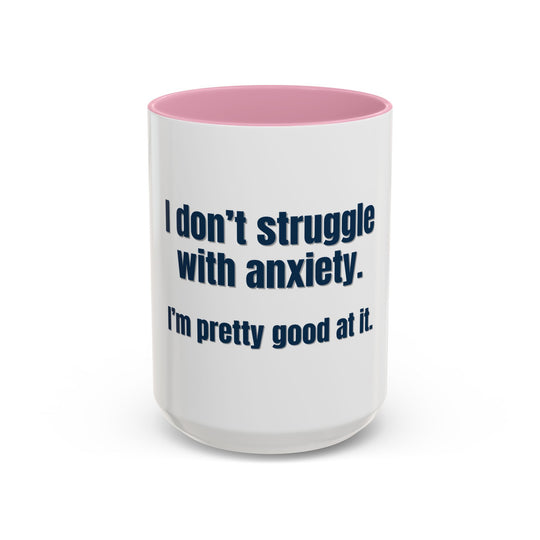 I Don’t Struggle with Anxiety—I’m Actually Pretty Good at It – ORCA Coatings Ceramic Mug