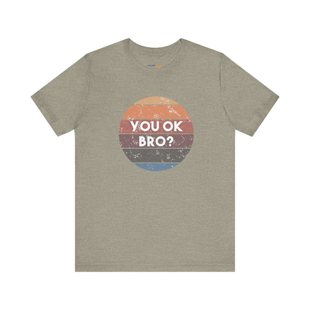 You OK Bro? – Men’s Mental Health Check-In - T-Shirt
