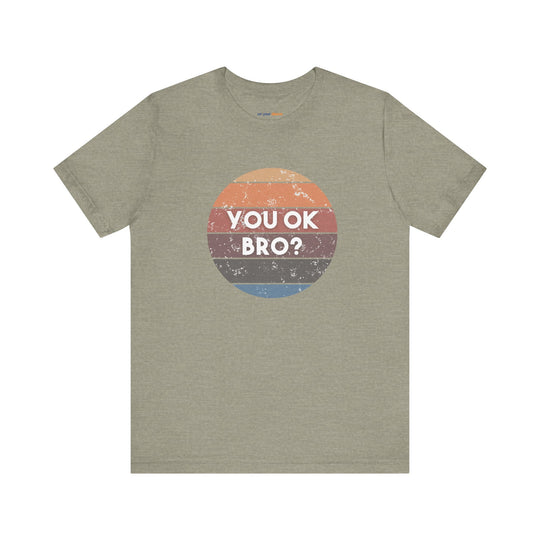 You OK Bro? – Men’s Mental Health Check-In - T-Shirt