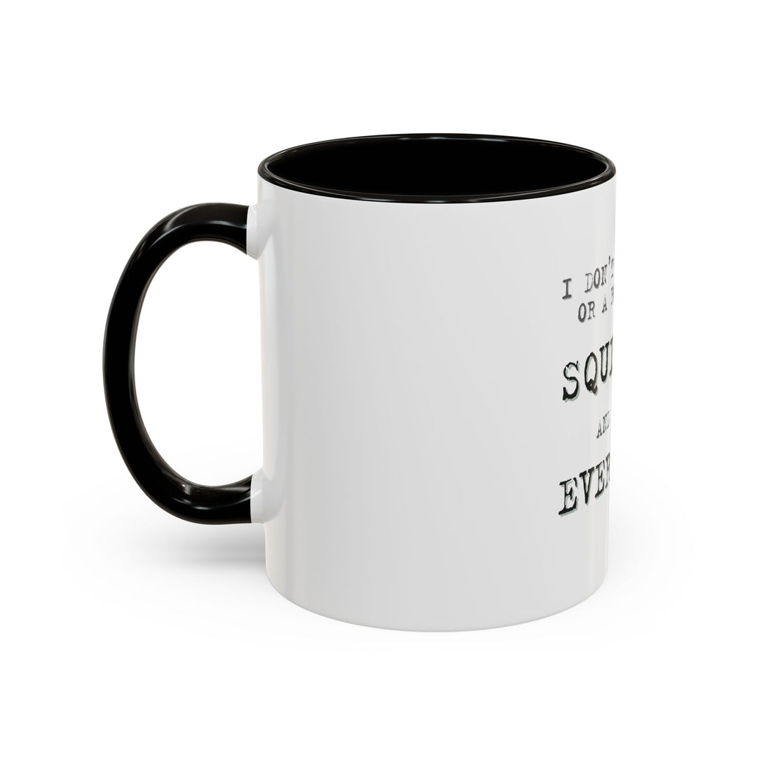 I Don’t Have Ducks in a Row, I Have Squirrels Everywhere, ORCA Coatings Ceramic Mug
