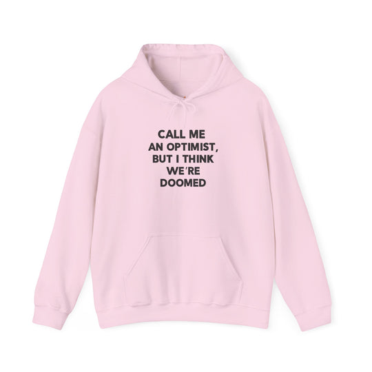 Call Me an Optimist - Hoodie - Funny Graphic Sweater