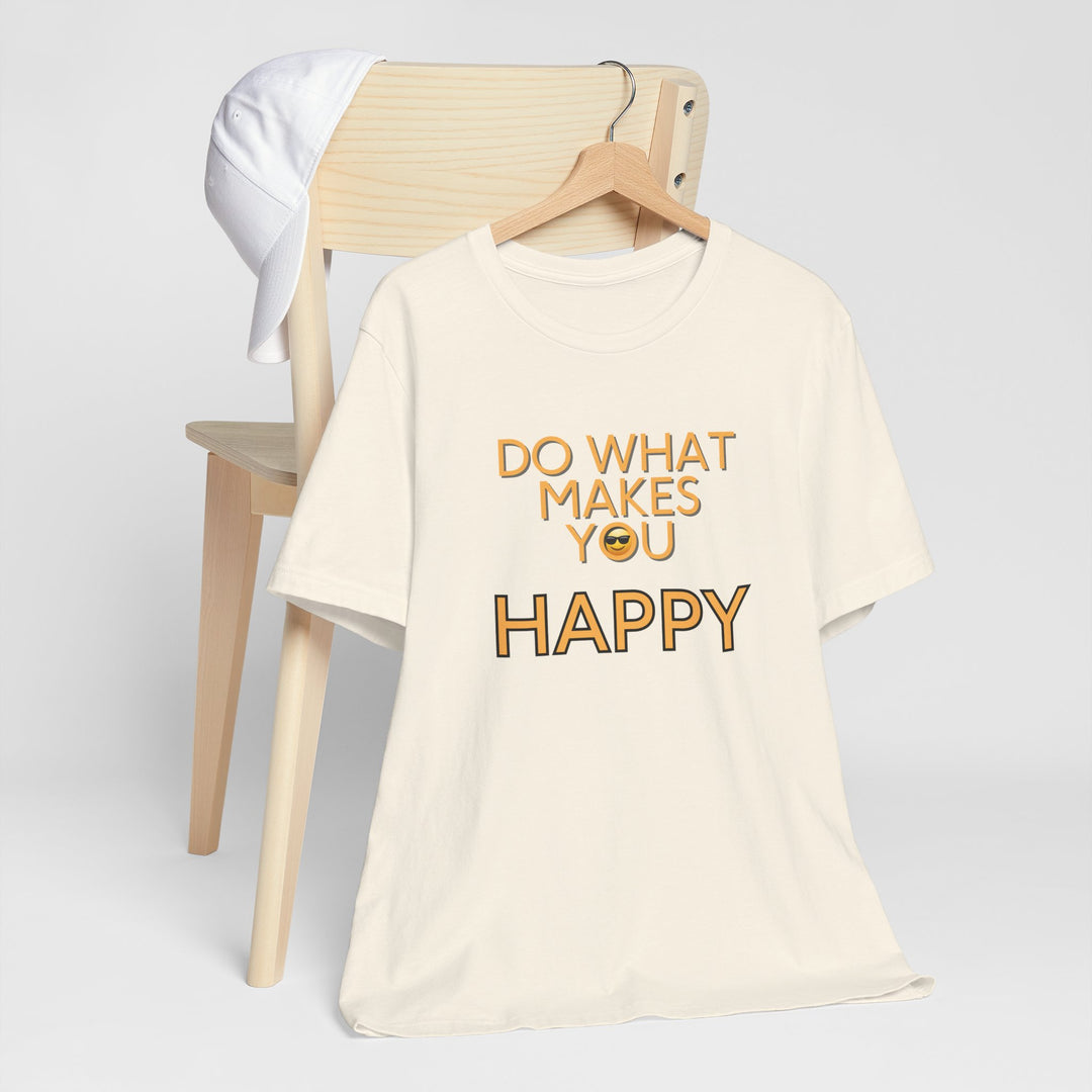 Do What Makes You Happy – Mental Wellness - T-Shirt