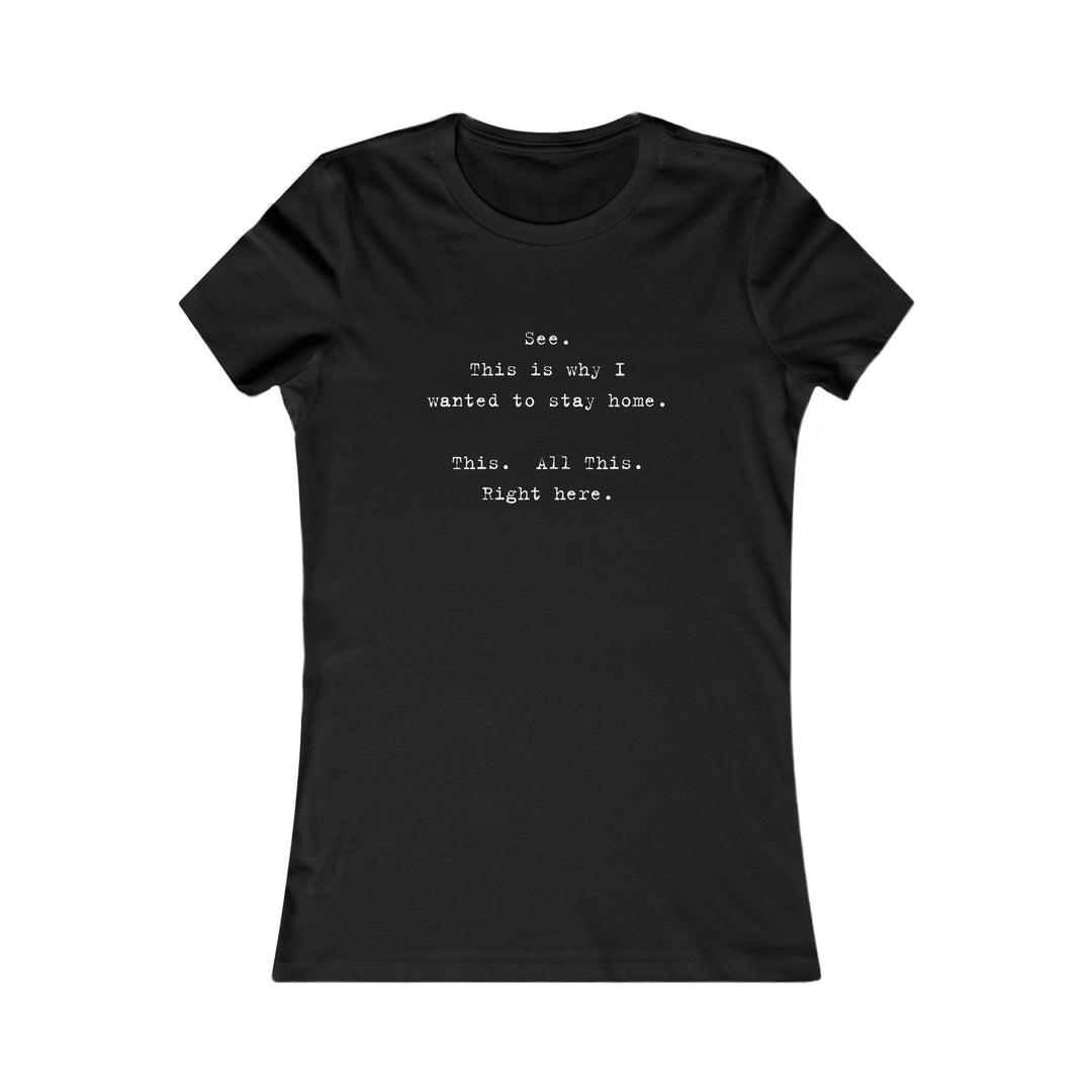 See, This Is Why I Wanted to Stay Home. Funny Introvert Tee for Women
