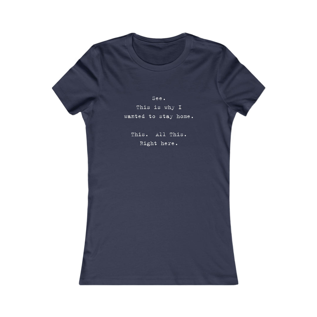 See, This Is Why I Wanted to Stay Home. Funny Introvert Tee for Women