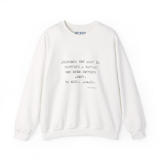 Everyone You Meet Is Fighting a Battle Sweatshirt, Be Kind Mental Health Shirt