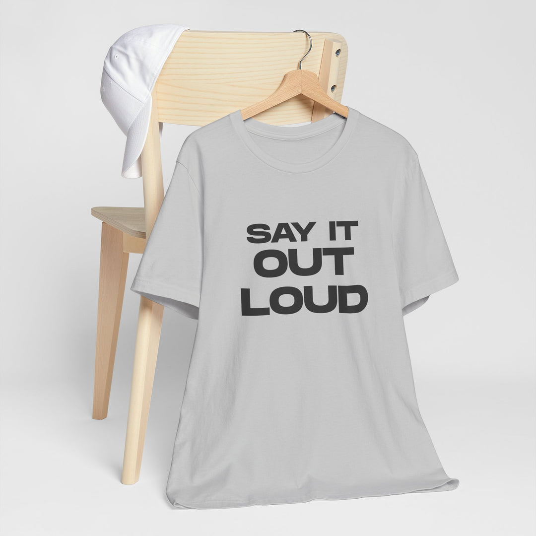 Say It Out Loud- Speak Up for Mental Health Tee